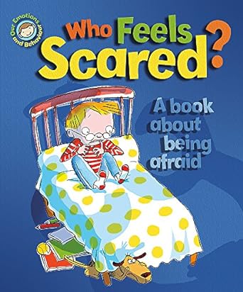 Our Emotions and Behaviour: Who Feels Scared? a Book About Being Afraid Paperback