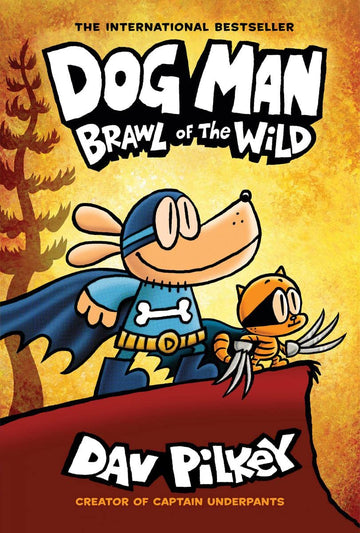 Dog Man: Brawl of the Wild: A Graphic Novel (Dog Man#6): From the Creator of Captain Underpants: Dav Pilkey