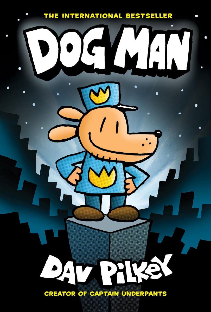 Dog Man: A Graphic Novel (Dog Man#1): From the Creator of Captain Underpants: Dav Pilkey