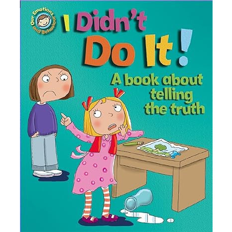 I Didn't Do It!: A Book About Telling the Truth (Our Emotions and Behaviour