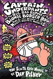 Captain Underpaints and the Big Bad Battle of the Bionic Booger Boy