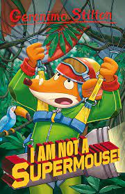 Geronimo Stilton I Am Not a Supermouse