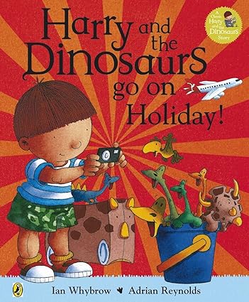 Harry and the Bucketful of Dinosaurs Go on Holiday