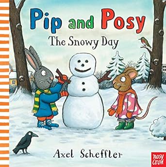 Pip and Posy: The Snowy Day