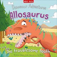 Dinosaur Adventure Allosaurus the Troublesome Tooth