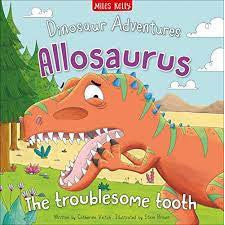 Dinosaur Adventure Allosaurus the Troublesome Tooth