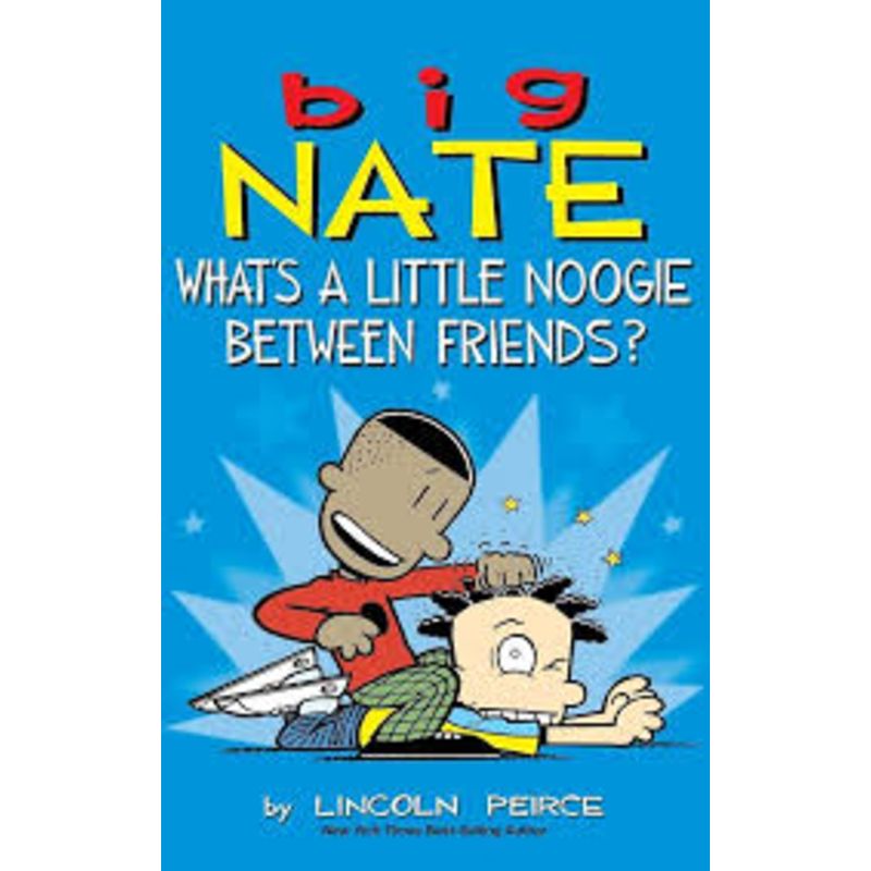 Big Nate: What's a Little Noogie Between Friends?